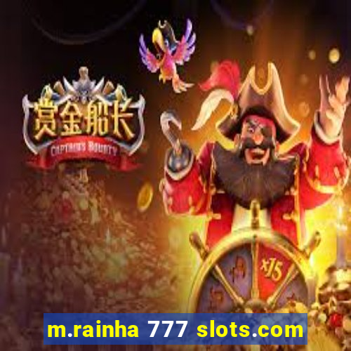 m.rainha 777 slots.com